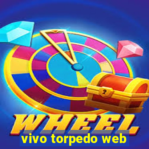 vivo torpedo web